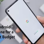 Android Phone for a Tight Budget