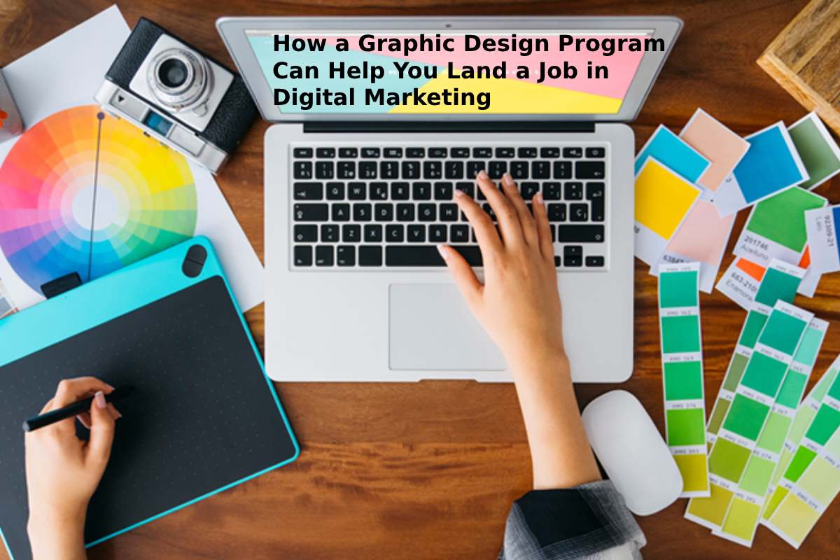 How a Graphic Design Program Can Help You Land a Job in Digital Marketing